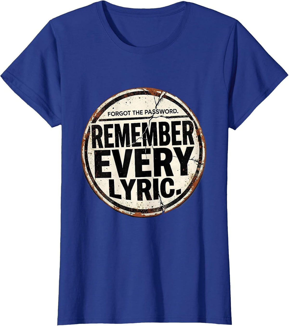 Women's Forgot The Password. Remember Every Lyric. Funny T-Shirt - Royal Blue