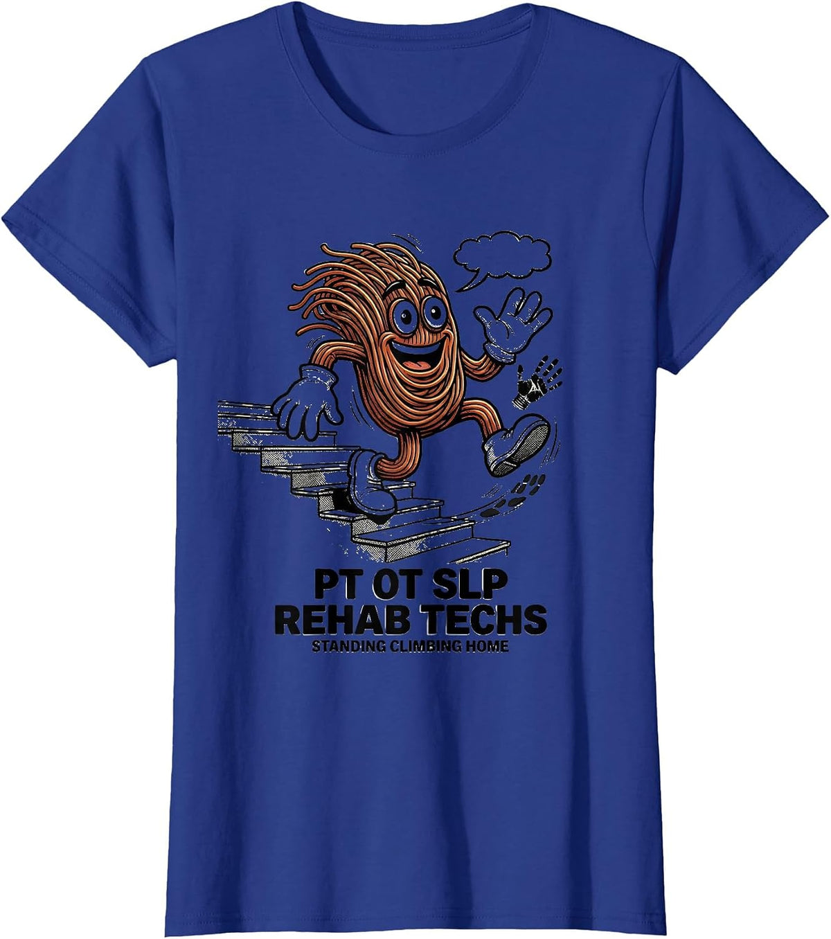 Women's PT OT SLP Rehab Techs: Standing, Climbing, Home Rehab Tech T-Shirt - Royal Blue
