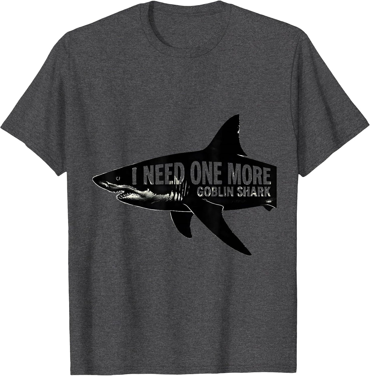 I Need One More Goblin Shark Funny Sea Creature Lover Humor T-Shirt - Dark Heather Grey