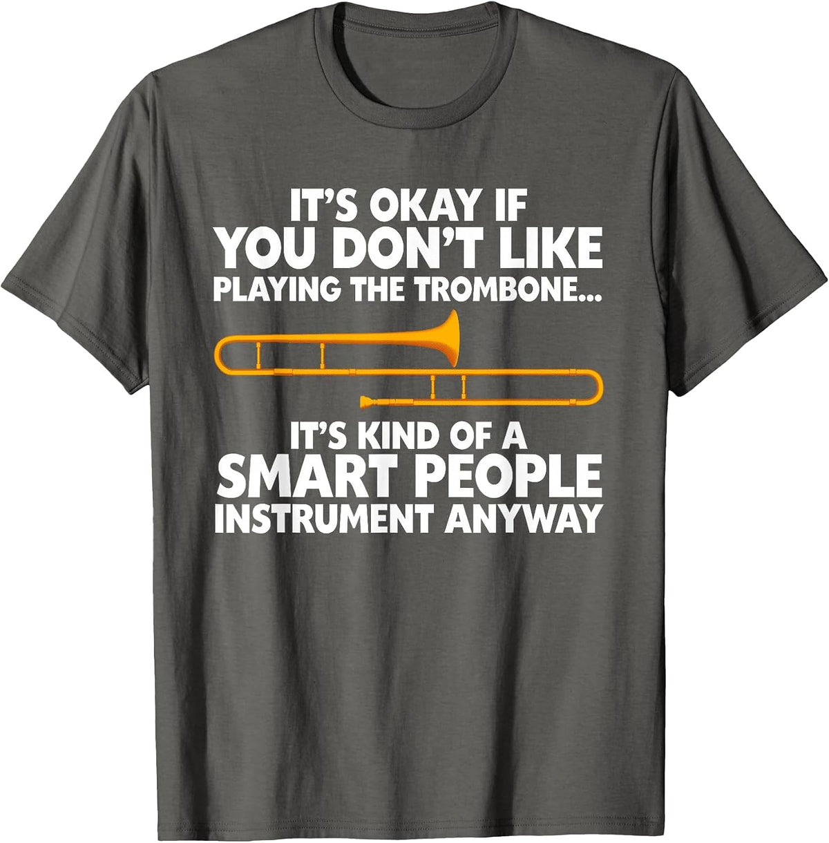 Funny Trombone for Men Women Trombone Player Marching Band T-Shirt - Asphalt Grey