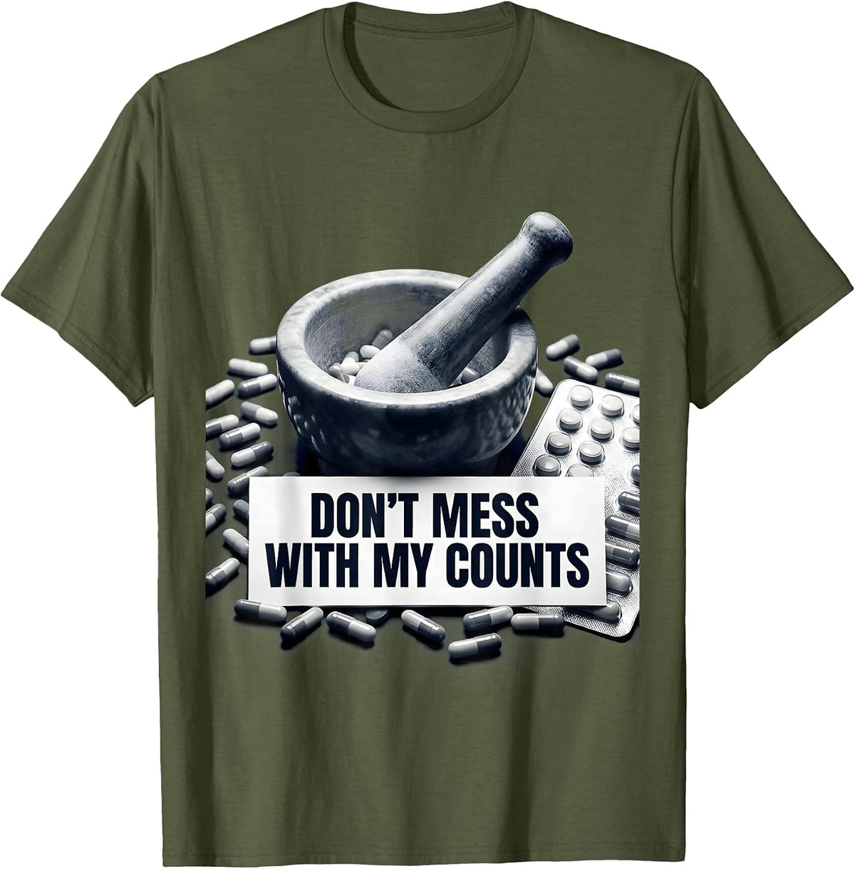 Don't Mess With My Counts Pharmacy Tech Design T-Shirt - Olive Green