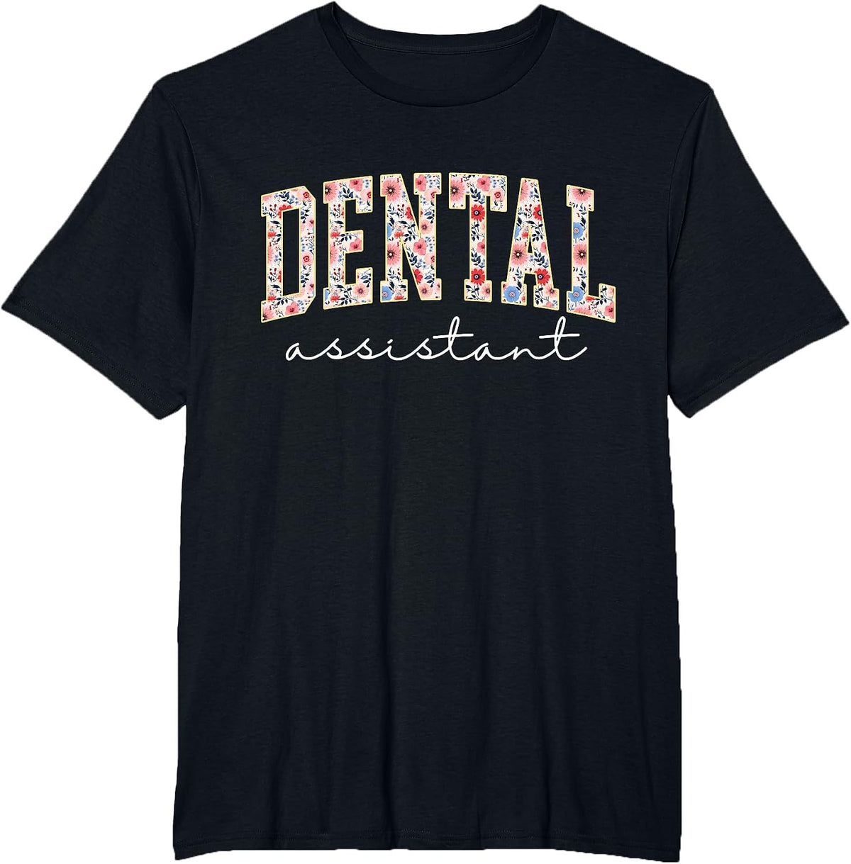 Floral Dental Assistant Appreciation Healthcare Workers T-Shirt - Black