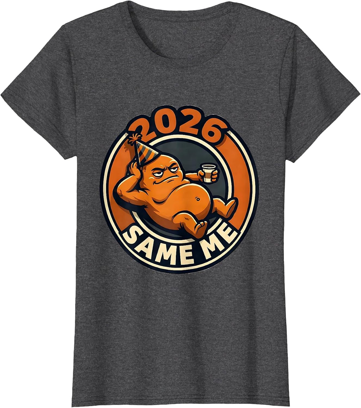 Women's 2026 Same Me Funny Sarcastic Holiday Humor T-Shirt - Dark Heather Grey