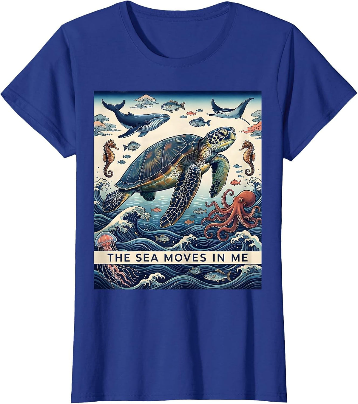 Women's The Sea Moves In Me Ukiyo-e Ocean Nature Marine Life Lover T-Shirt - Royal Blue