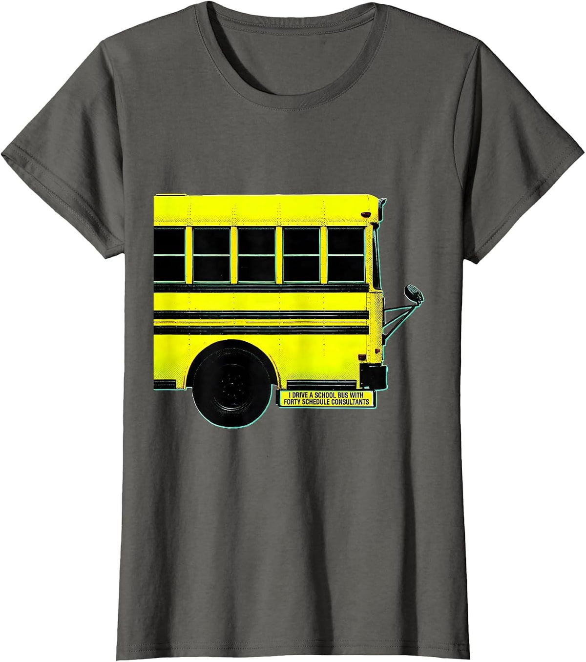 Women's I Drive A School Bus With Forty Schedule Consultants Funny T-Shirt - Asphalt Grey