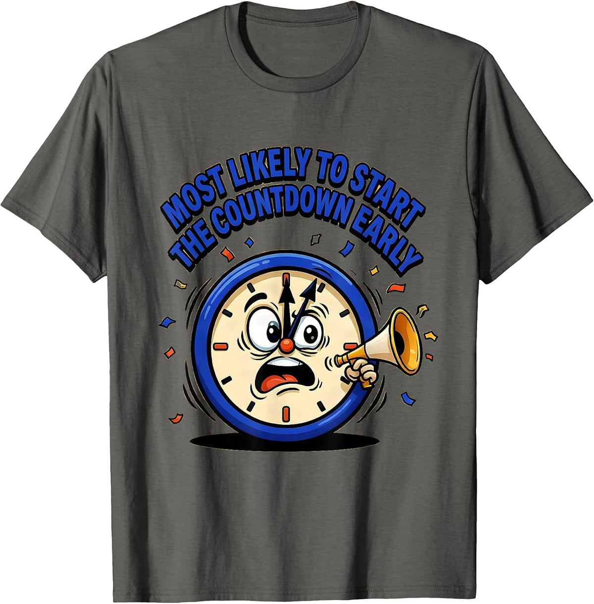 Most Likely To Start The Countdown Early Funny T-Shirt - Asphalt Grey