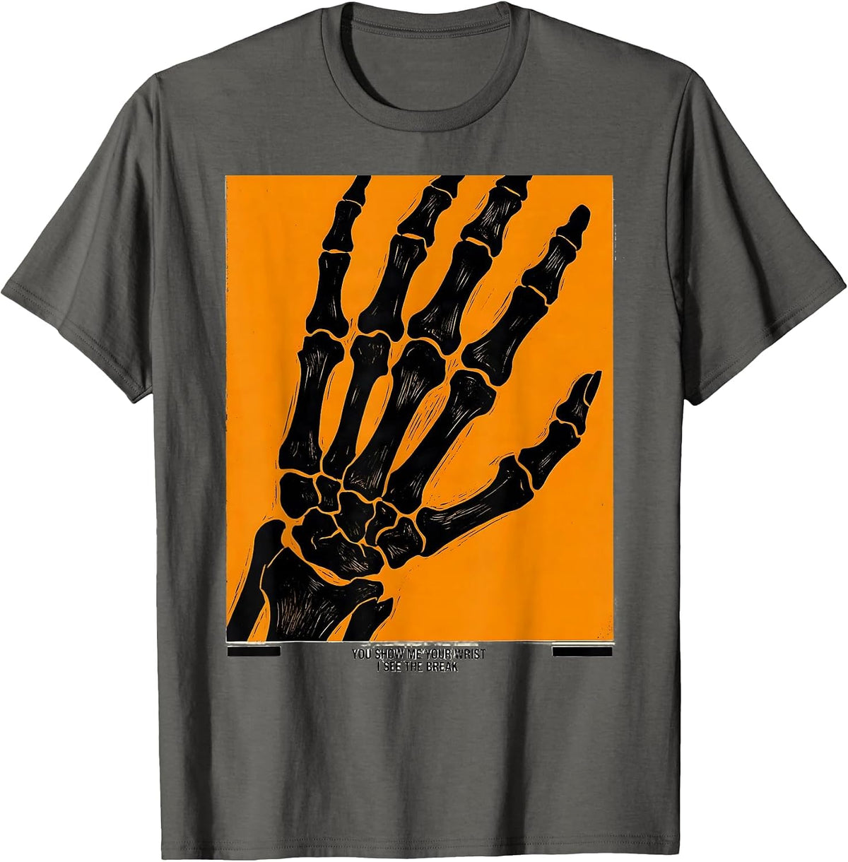 You Show Me Your Wrist, I See The Break Radiology Tech Humor T-Shirt - Asphalt Grey