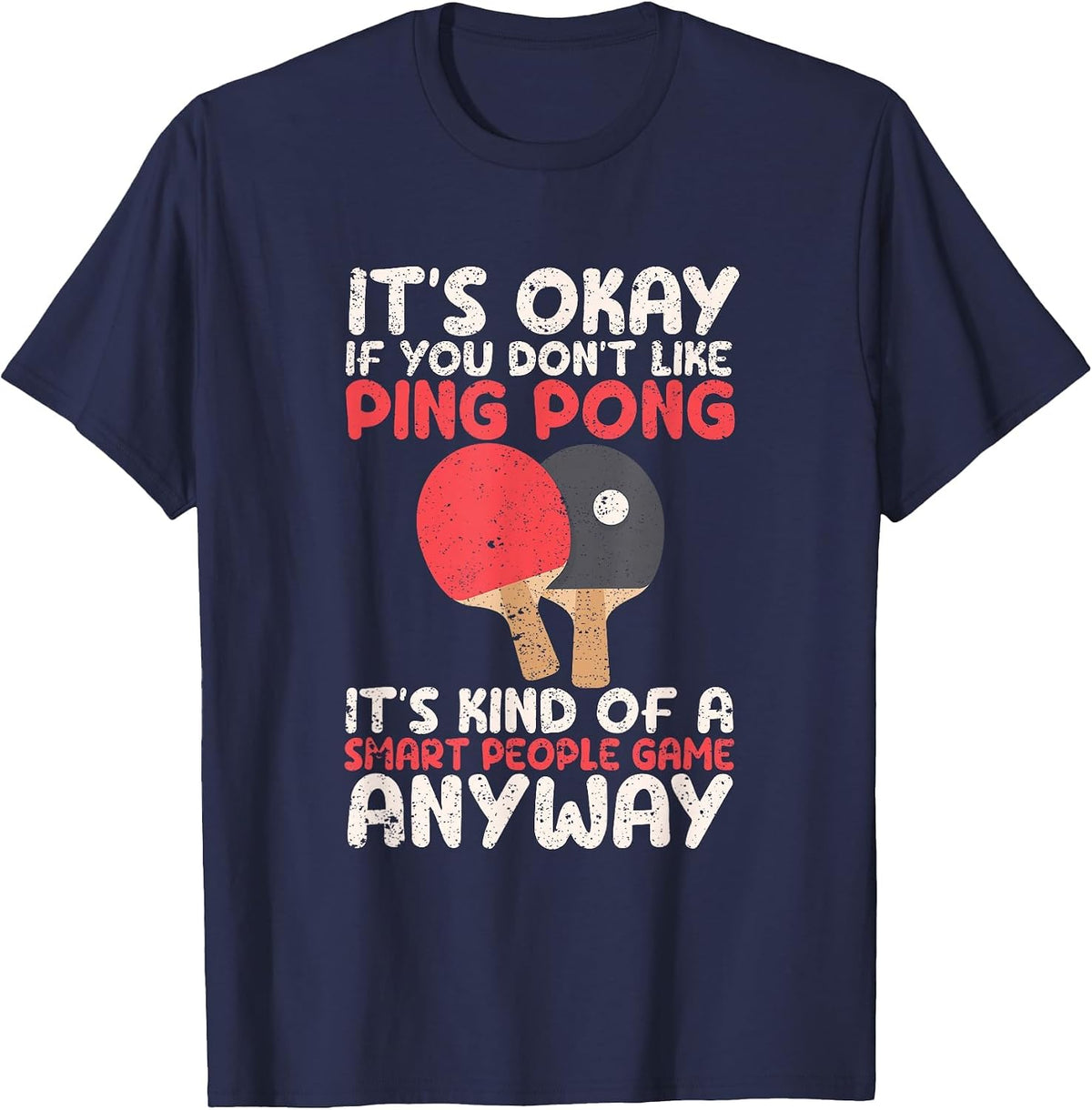 It's Okay If You Don't Like Ping Pong Funny Table Tennis T-Shirt - Navy Blue