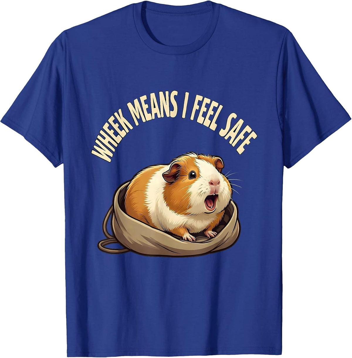 Wheek Means I Feel Safe Funny Guinea Pig Cavy Owner Humor T-Shirt - Royal Blue