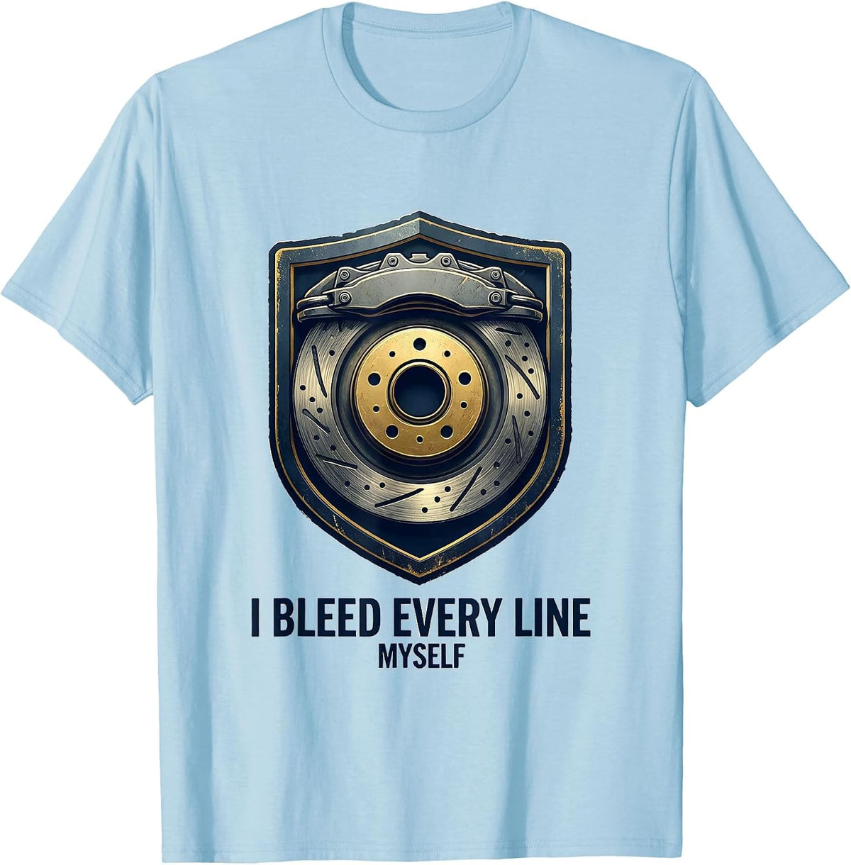 Men's I Bleed Every Line Myself Funny Mechanic Garage Auto T-Shirt - Baby Blue