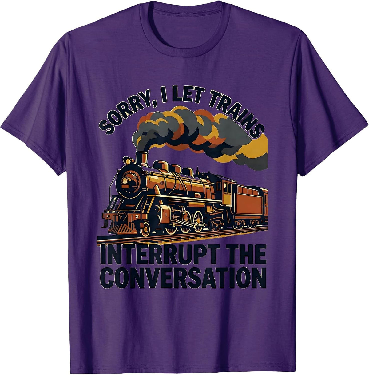 Sorry, I Let Trains Interrupt The Conversation Funny T-Shirt - Purple