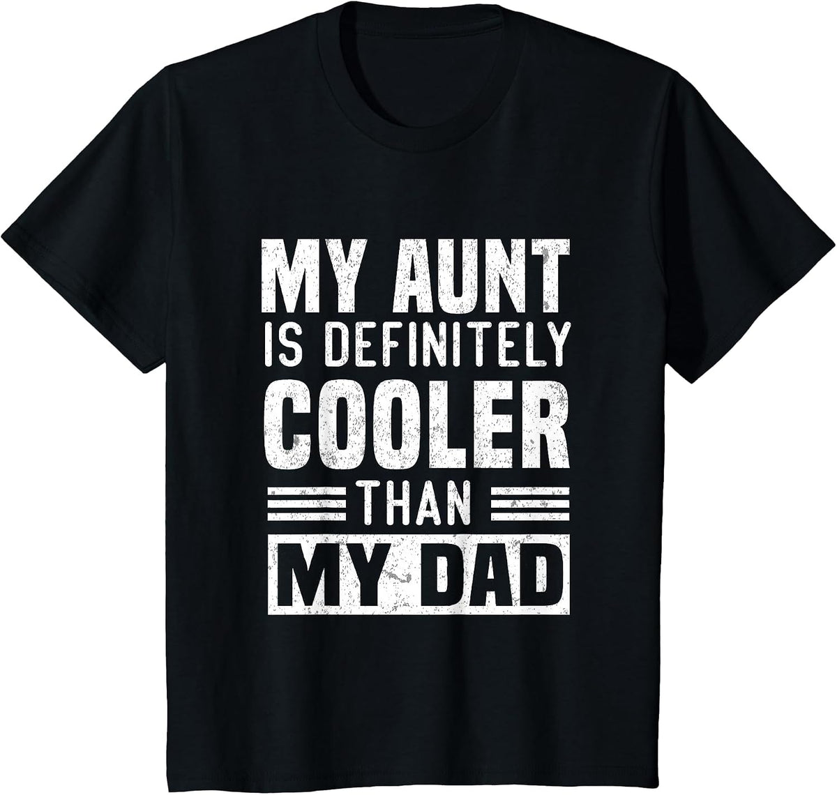 My Aunt is Definitely Cooler Than My Dad Auntie Niece Nephew T-Shirt - Black