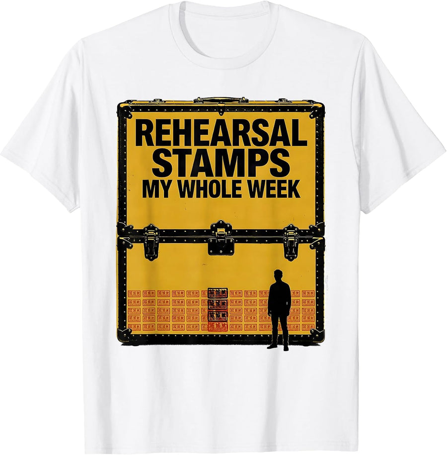 Men's Rehearsal Stamps My Whole Week Funny Theatre Kid Musical T-Shirt - White
