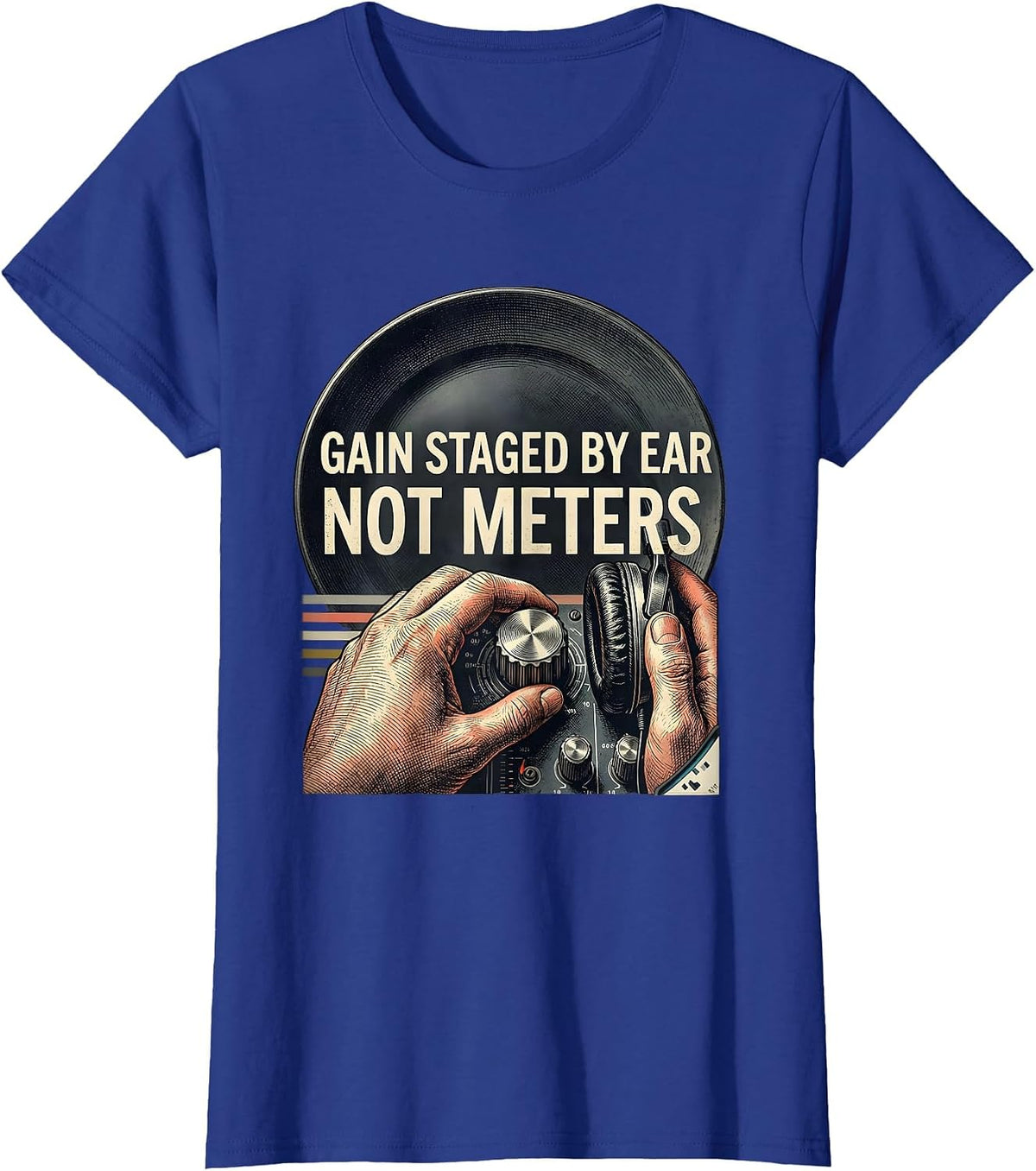 Women's Gain Staged By Ear, Not Meters Funny DJ Retro Electronic T-Shirt - Royal Blue