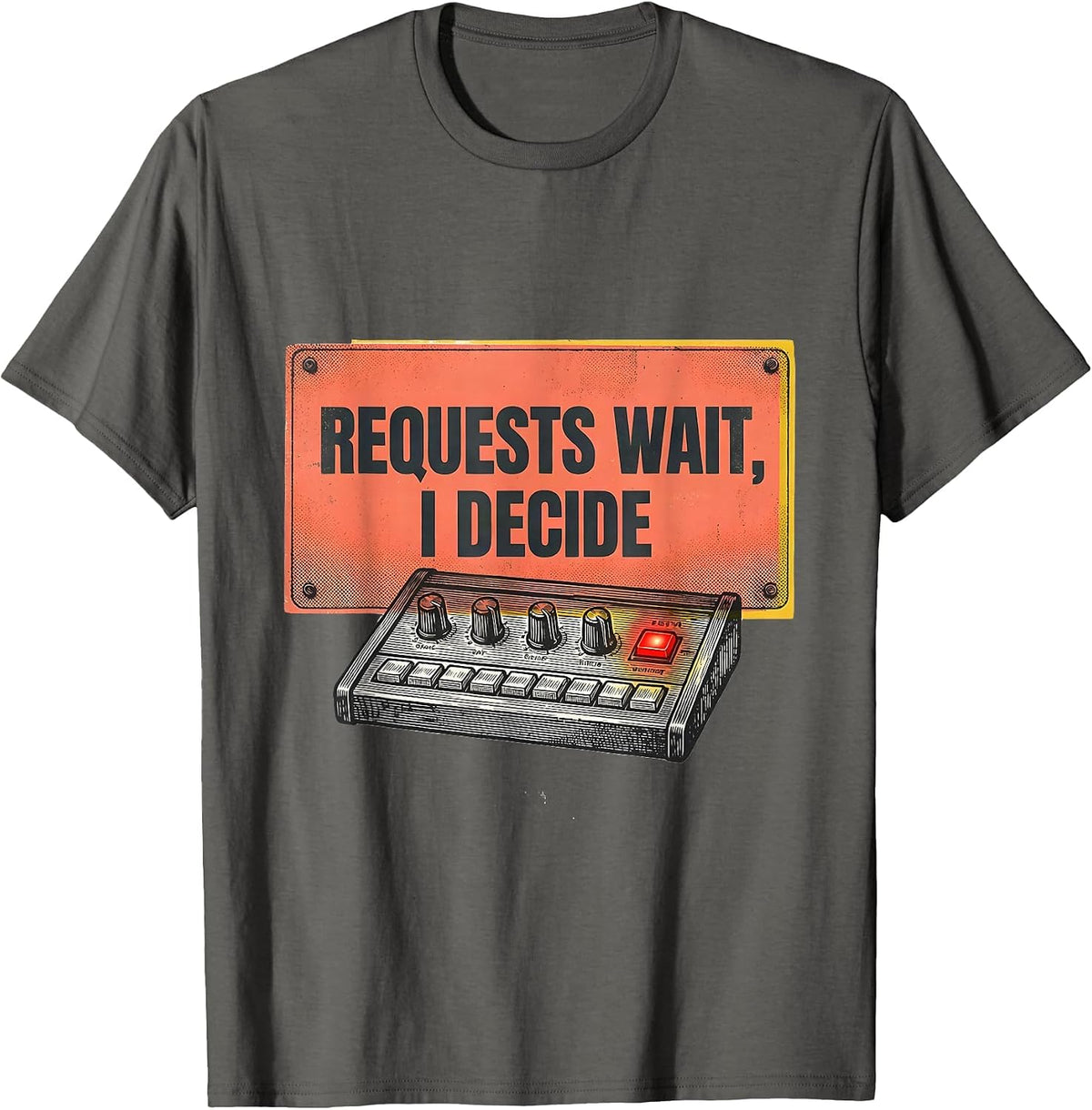 Requests Wait I Decide Funny DJ Retro Electronic Music Lover T-Shirt - Asphalt Grey