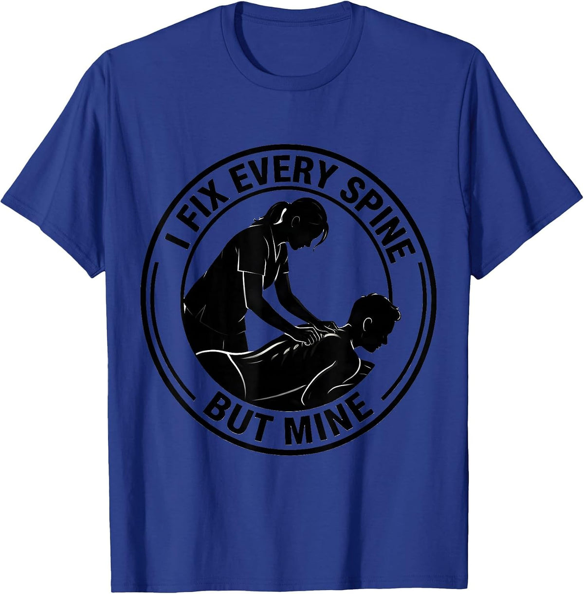 Men's I Fix Every Spine But Mine Funny Massage Therapist T-Shirt - Royal Blue