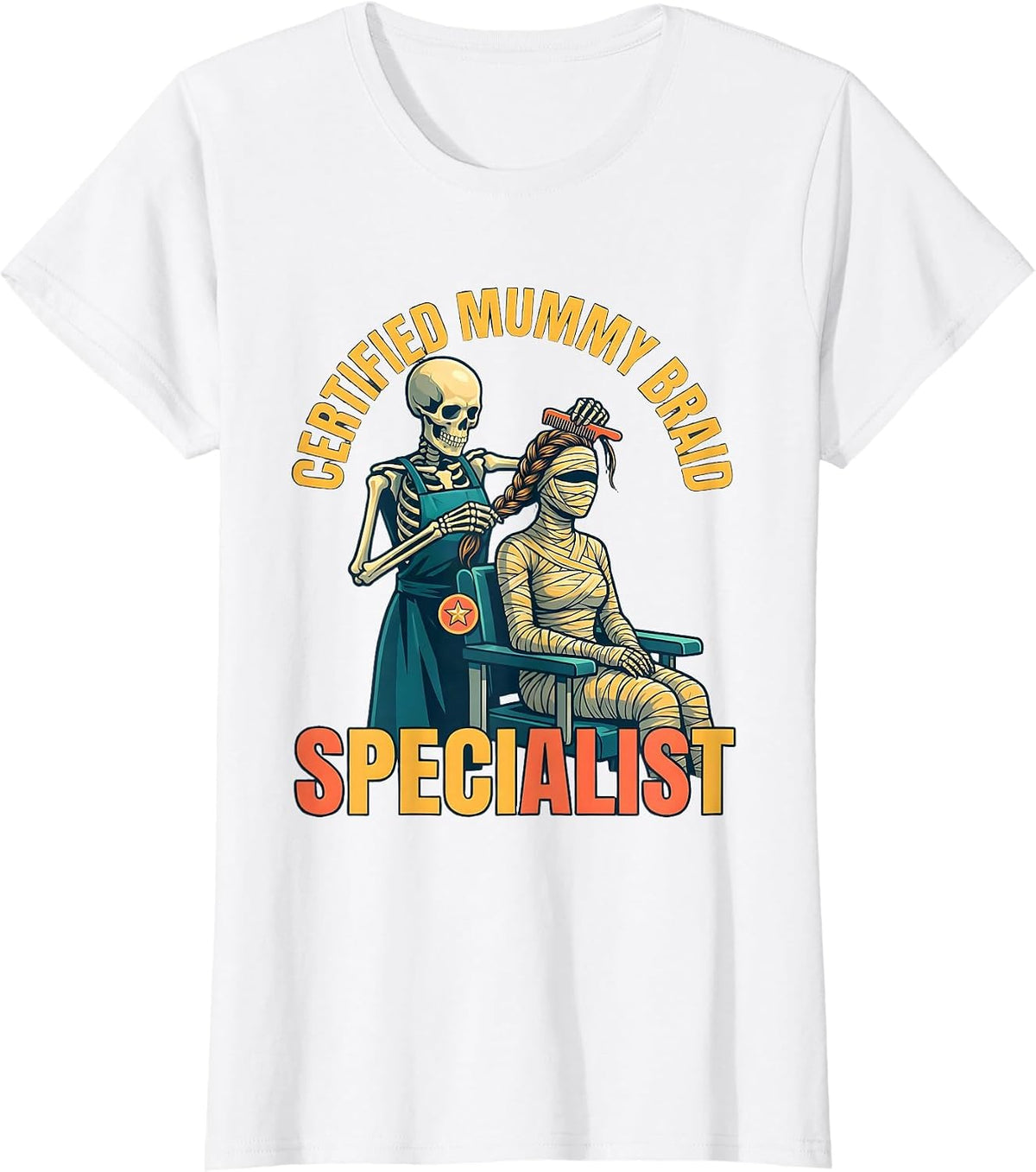 Certified Mummy Braid Specialist Funny Skeleton Hairstylist T-Shirt - White