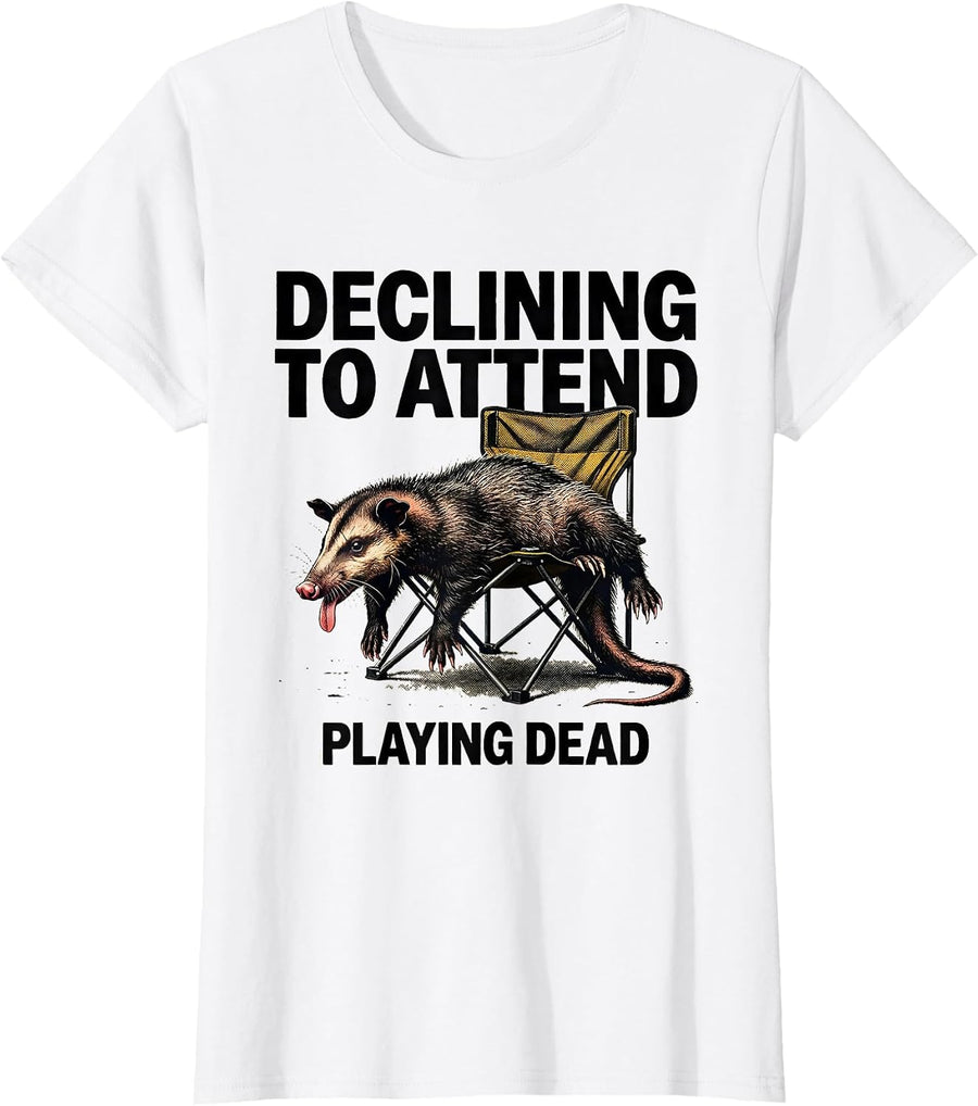 Women's Declining To Attend Playing Dead Funny Opossum Meme T-Shirt - White