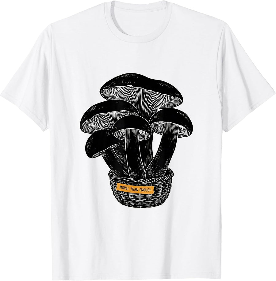 Men's Morel Than Enough Funny Mushroom Forager Mycology Humor T-Shirt - White