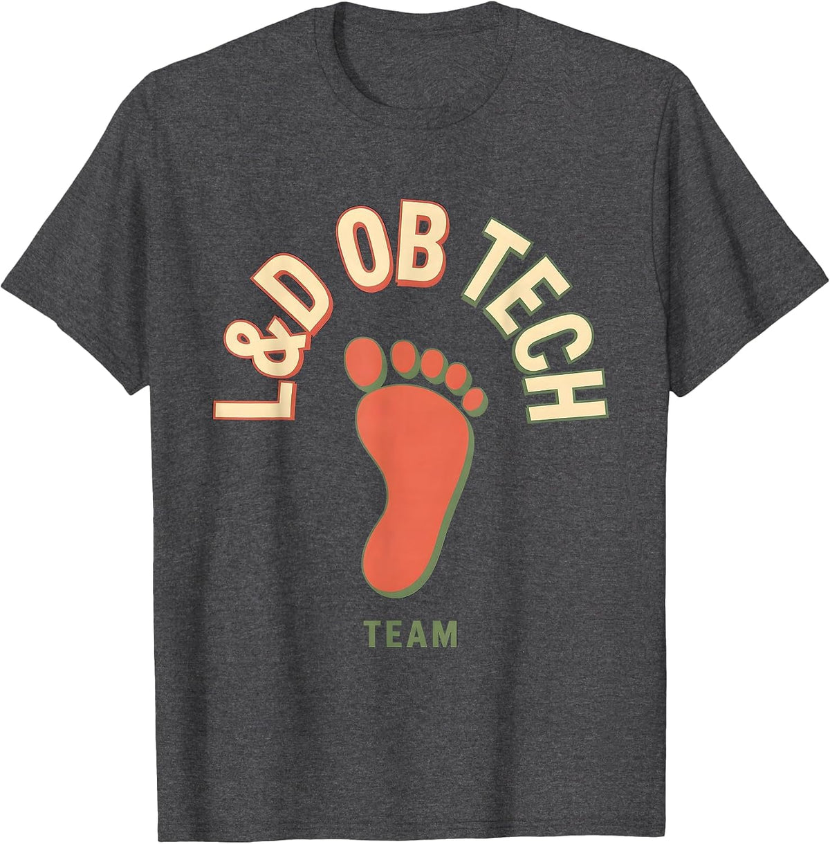 Men's L&D OB Tech Team OB GYN Squad Obstetrician Gynecologist T-Shirt - Dark Heather Grey