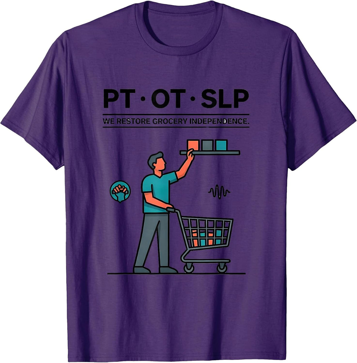 PT · OT · SLP — We Restore Grocery Independence Physical T-Shirt - Purple