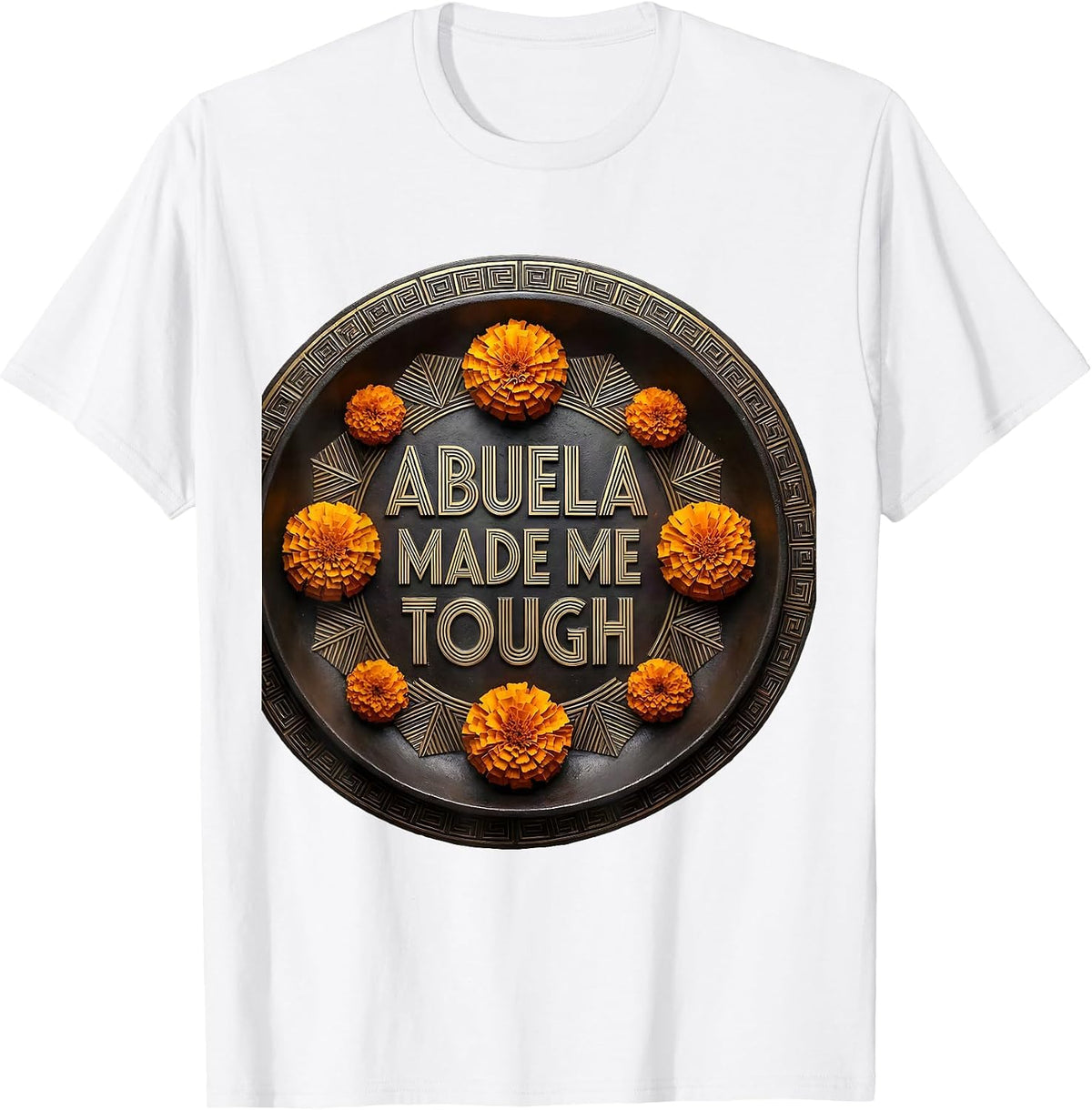 Men's Abuela Made Me Tough Hispanic Heritage Design T-Shirt - White