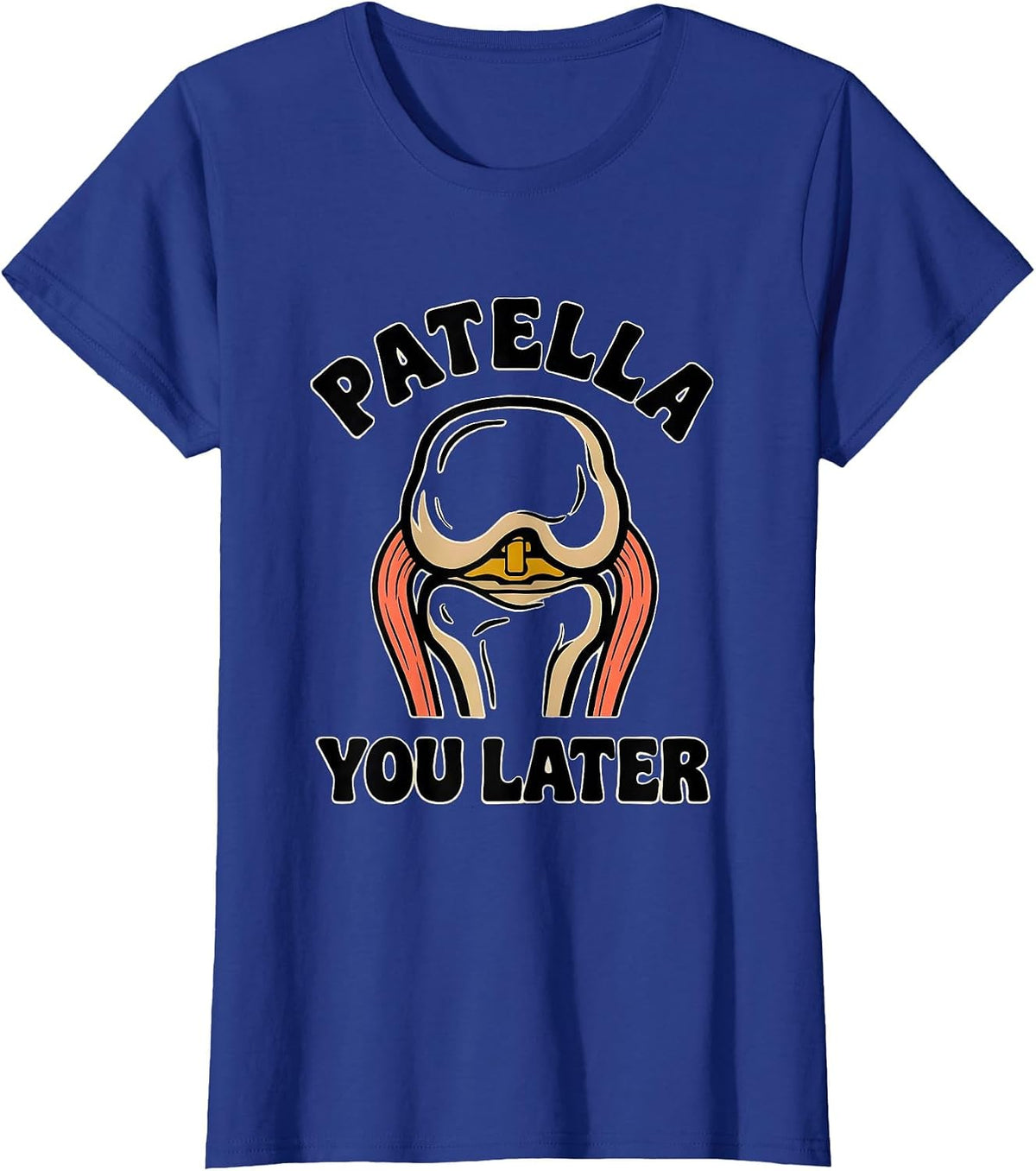 Women's Patella You Later Funny Physical Therapist OT Gift T-Shirt - Royal Blue