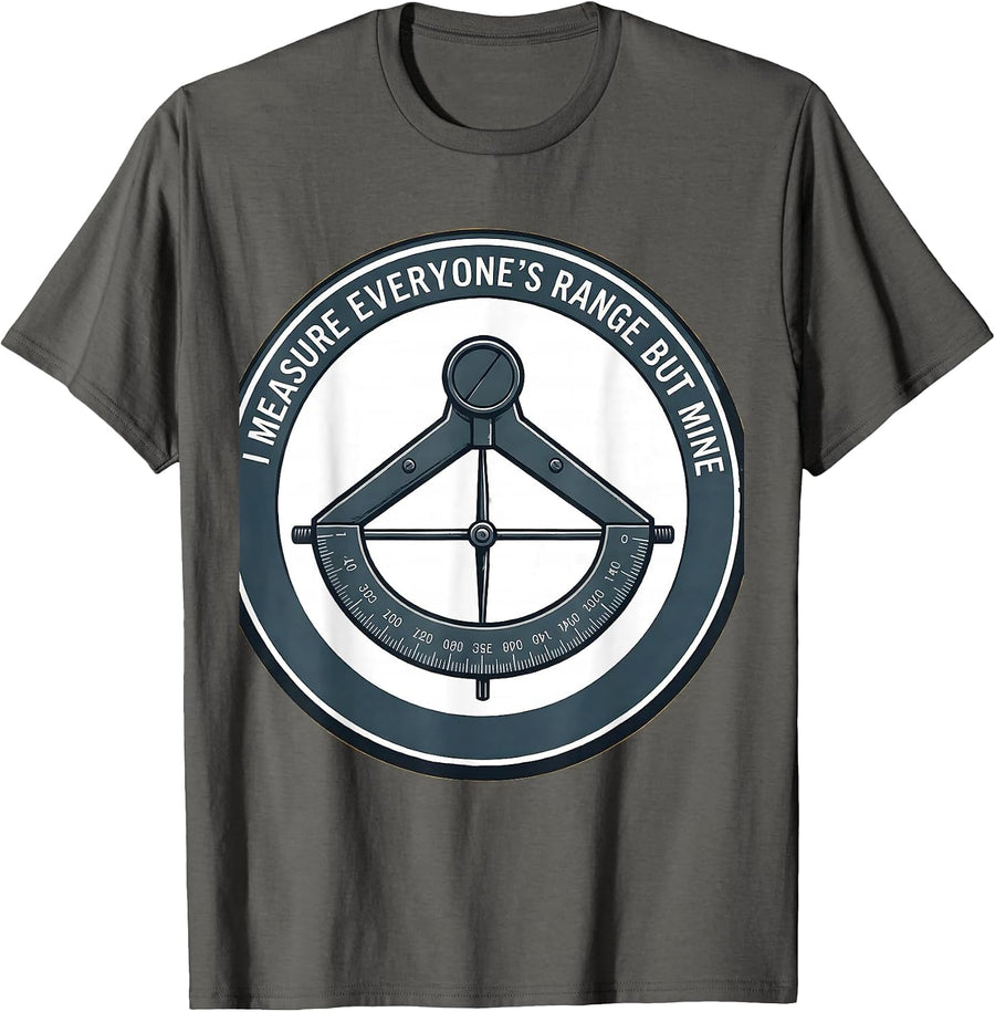 I Measure Everyone's Range But Mine Physical Therapist Rehab T-Shirt - Asphalt Grey