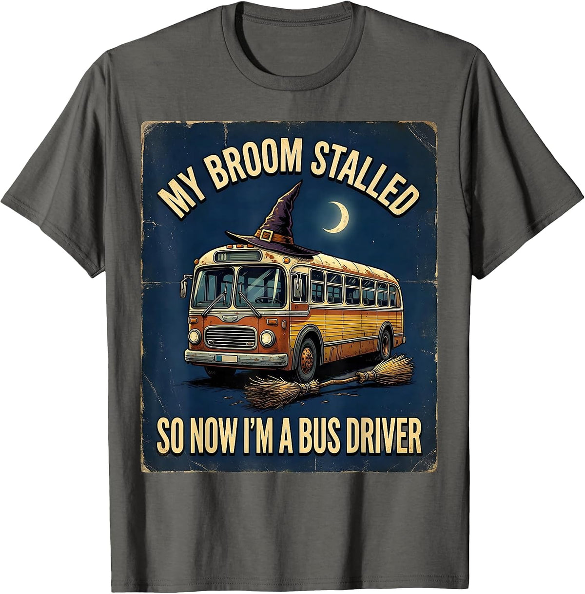 Men's My Broom Stalled So Now I'm A Bus Driver Vintage T-Shirt - Asphalt Grey
