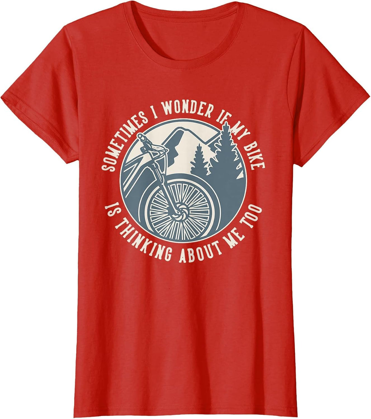 Sometimes I Wonder If My Bike is Thinking MTB Bike T-Shirt - Red
