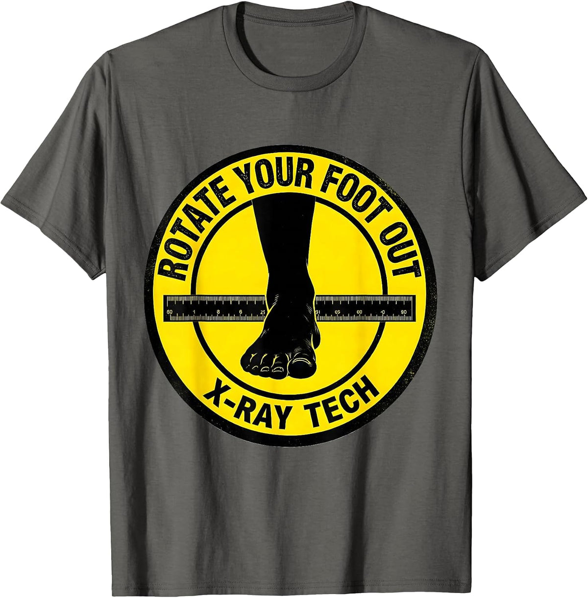 Men's Rotate Your Foot Out X-Ray Tech Radiology Technologist Gift T-Shirt - Asphalt Grey