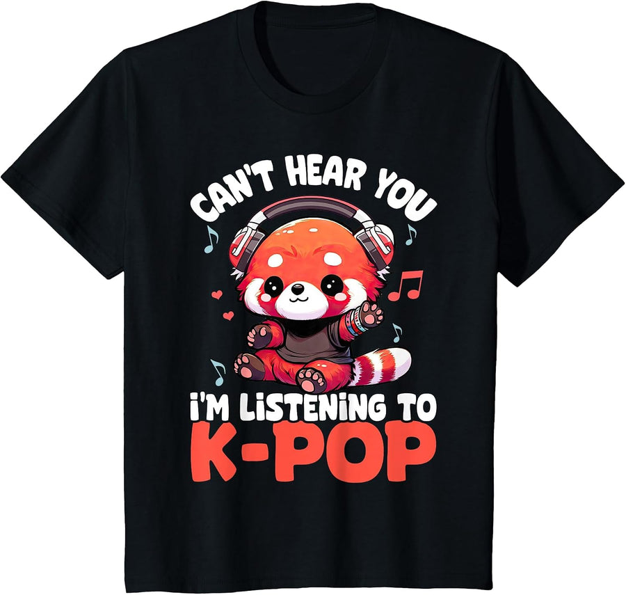 Korean Pop Red Panda Can't Hear You I'm Listening to K-Pop T-Shirt - Black