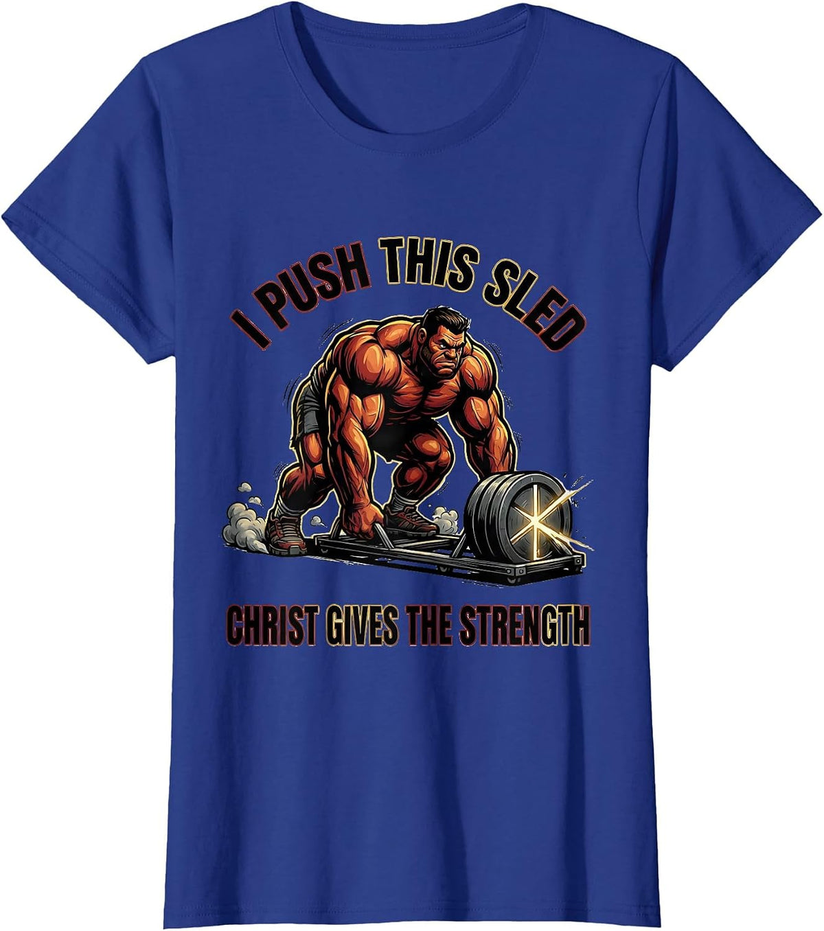 Women's I Push This Sled, Christ Gives The Strength Christian Gym T-Shirt - Royal Blue
