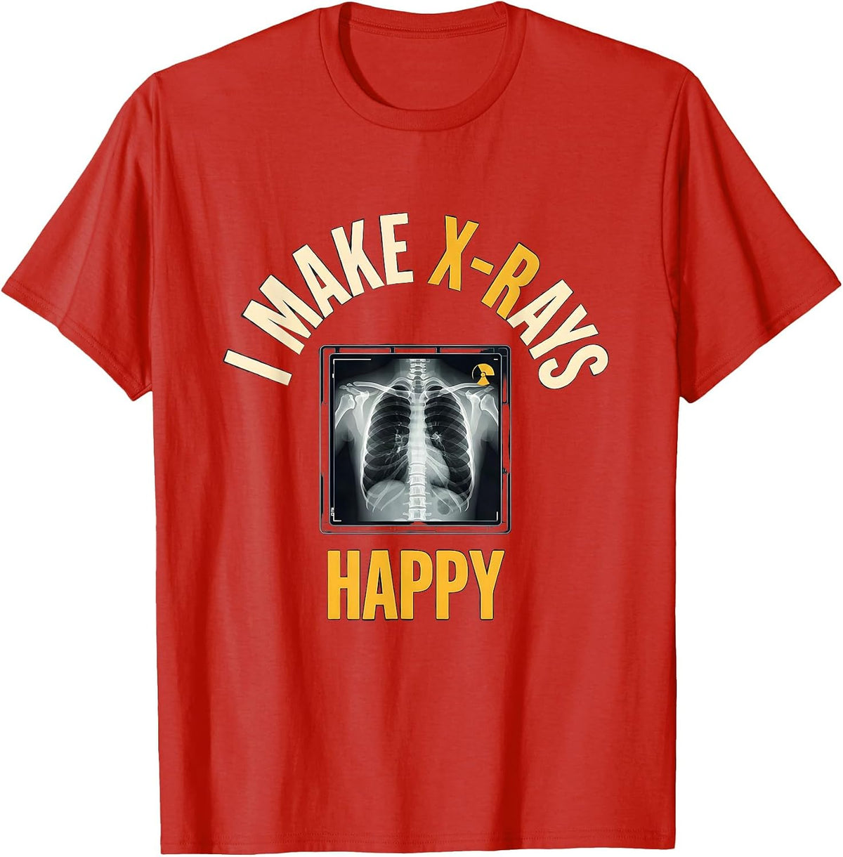Men's I Make X-Rays Happy Funny Radiology Tech Rad Tech Gift T-Shirt - Red
