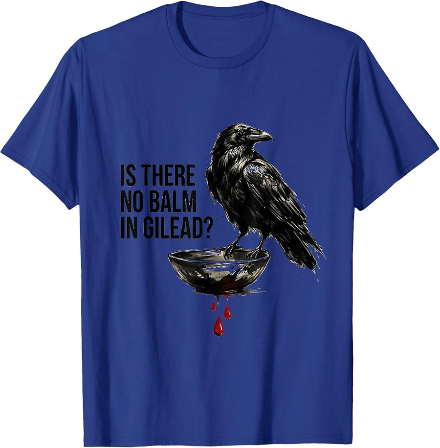 Is There No Balm in Gilead? Literary Humor Gothic Poe Raven T-Shirt - Royal Blue