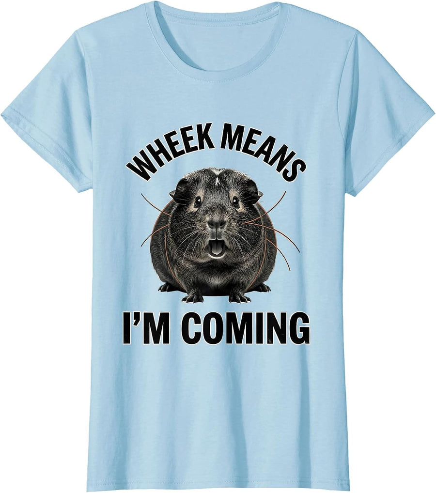 Women's Wheek Means I'm Coming Funny Guinea Pig Pet Lover Humor T-Shirt - Baby Blue