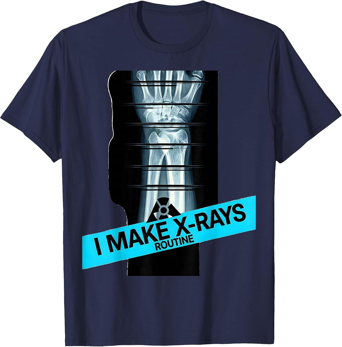 Men's I Make X-Rays Routine Funny Radiology Tech Rad Tech Humor T-Shirt - Navy Blue