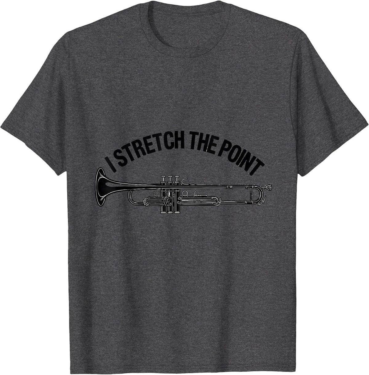Men's I Stretch The Point Funny Trombonist Brass Player Humor T-Shirt - Dark Heather Grey