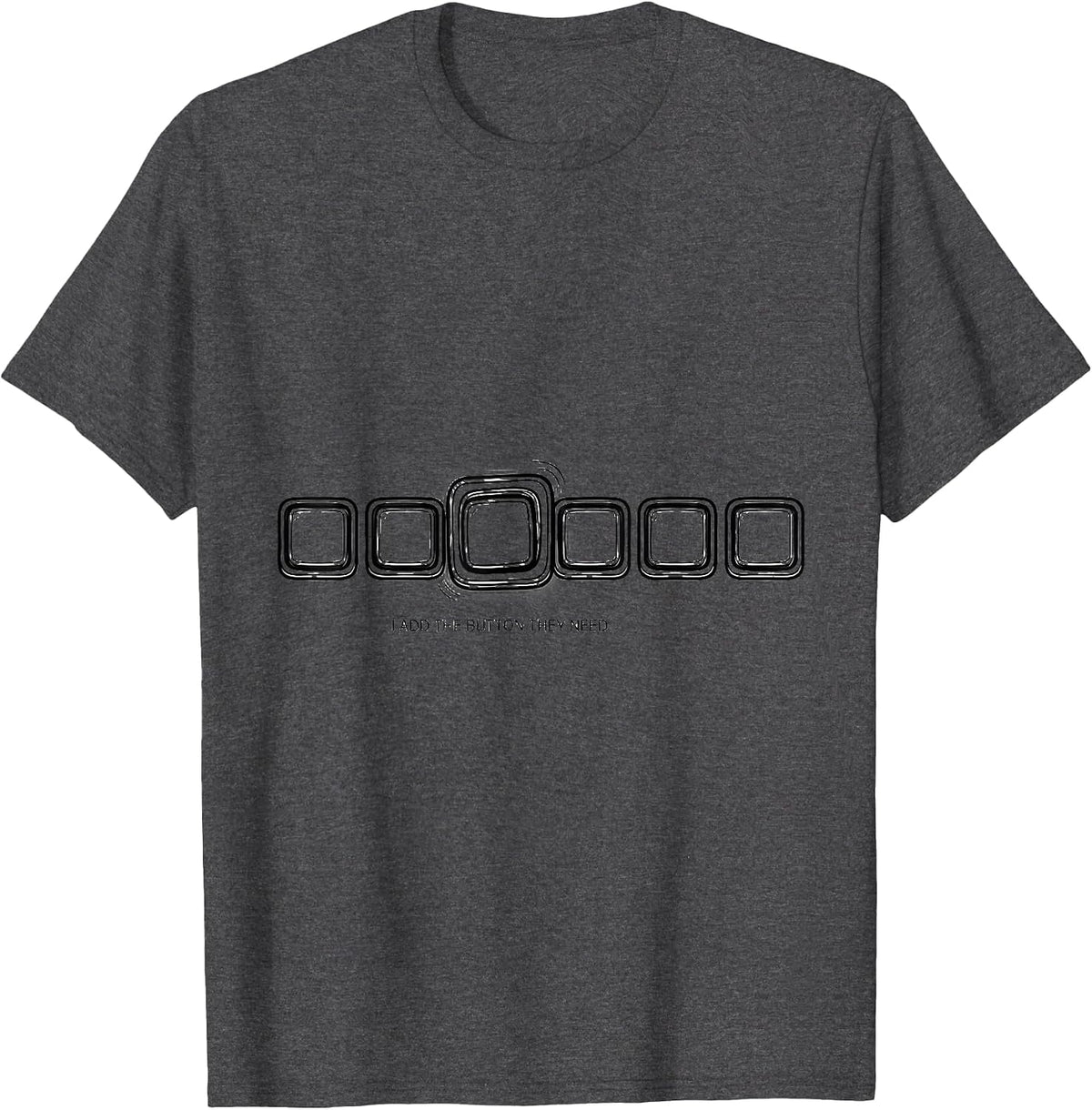 I Add The Button They Need Funny Special Education Teacher T-Shirt - Dark Heather Grey