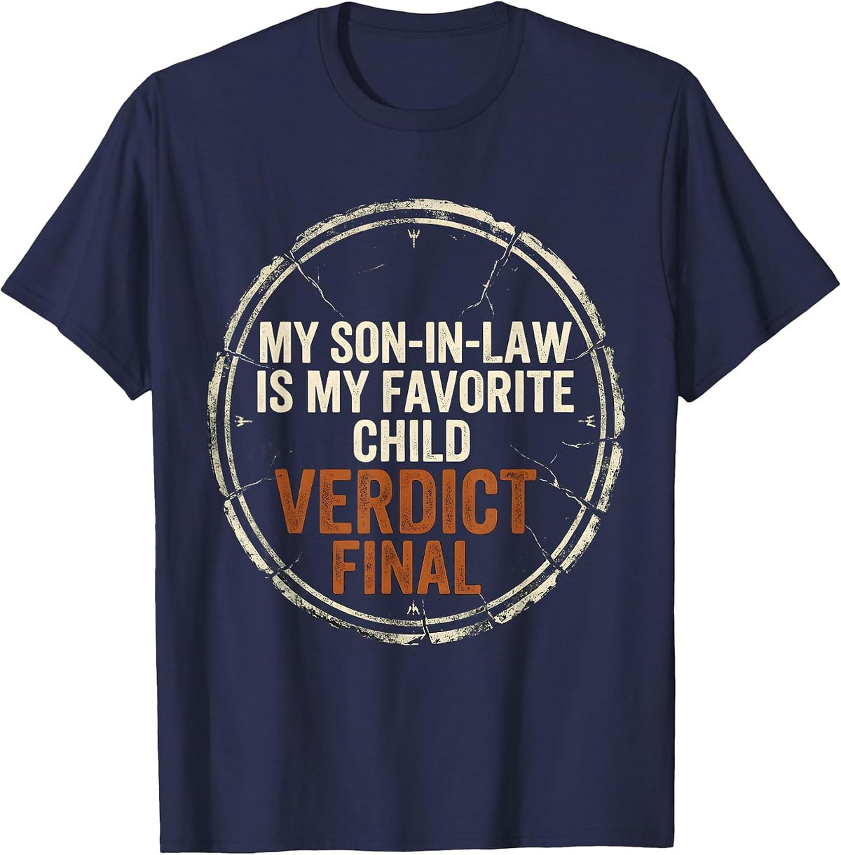 My Son-In-Law Is My Favorite Child, Verdict Final Funny T-Shirt - Navy Blue