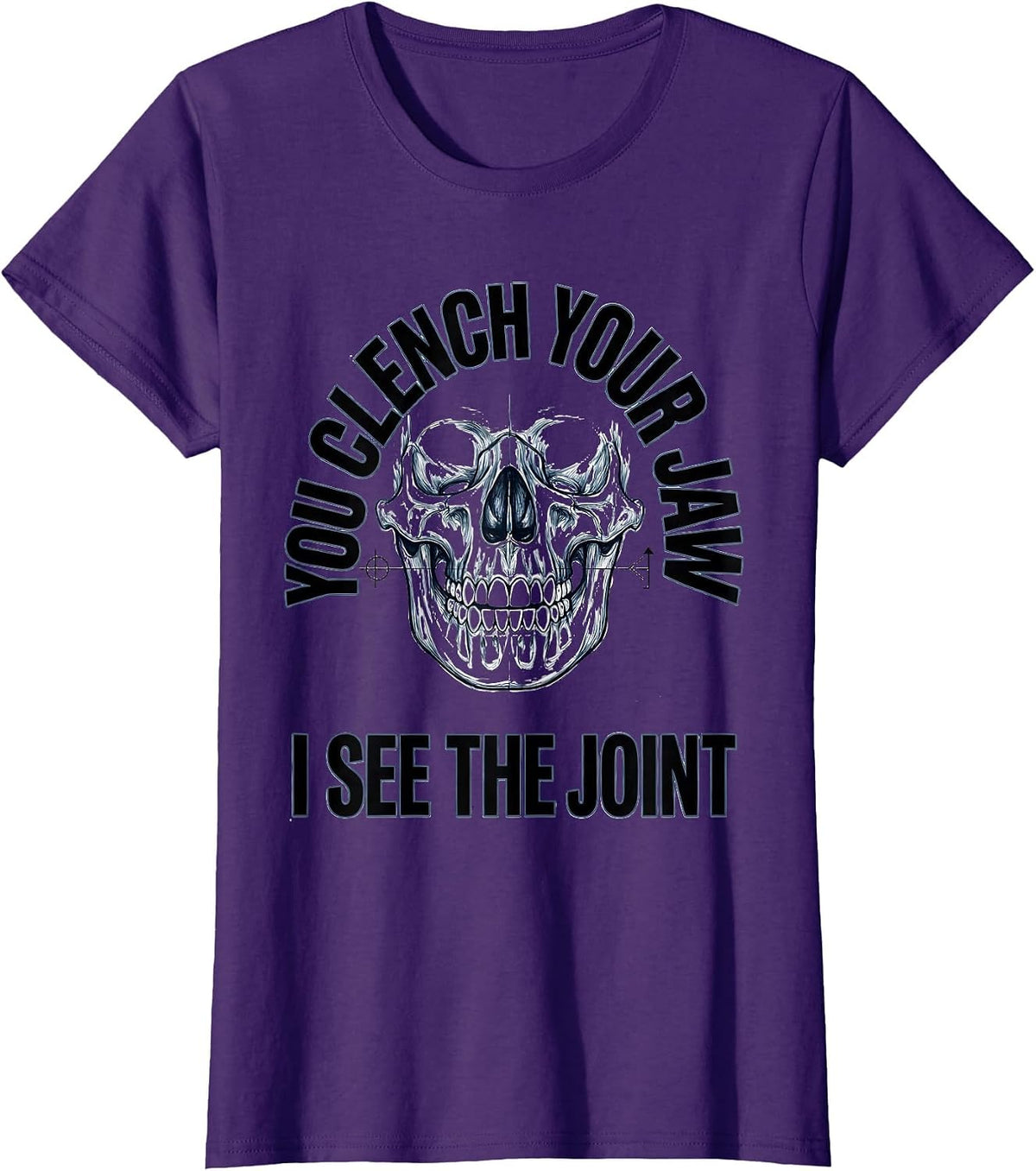 Women's You Clench Your Jaw I See The Joint Radiology Tech Humor T-Shirt - Purple