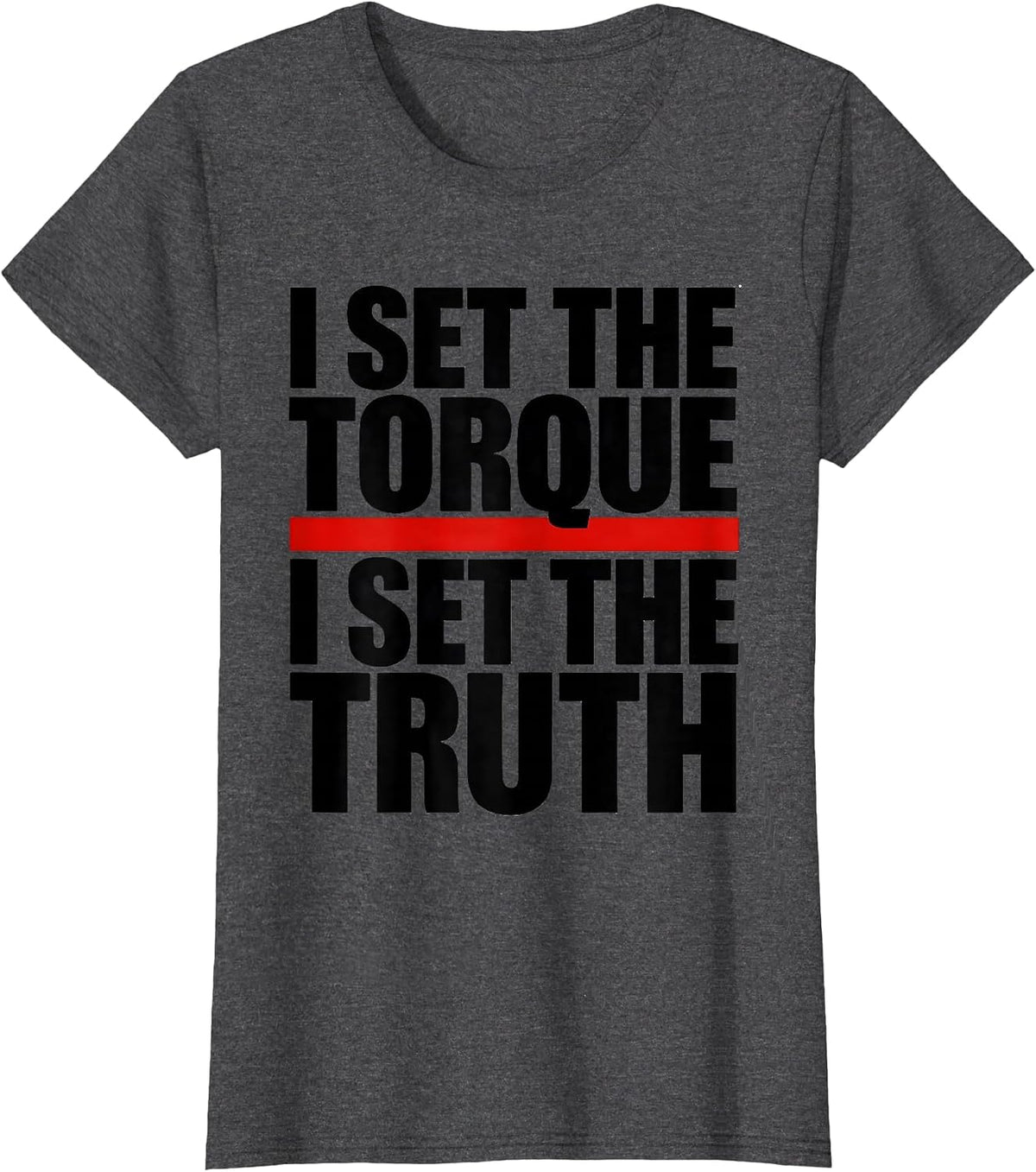 Women's I Set The Torque, I Set The Truth Funny Mechanic Garage T-Shirt - Dark Heather Grey