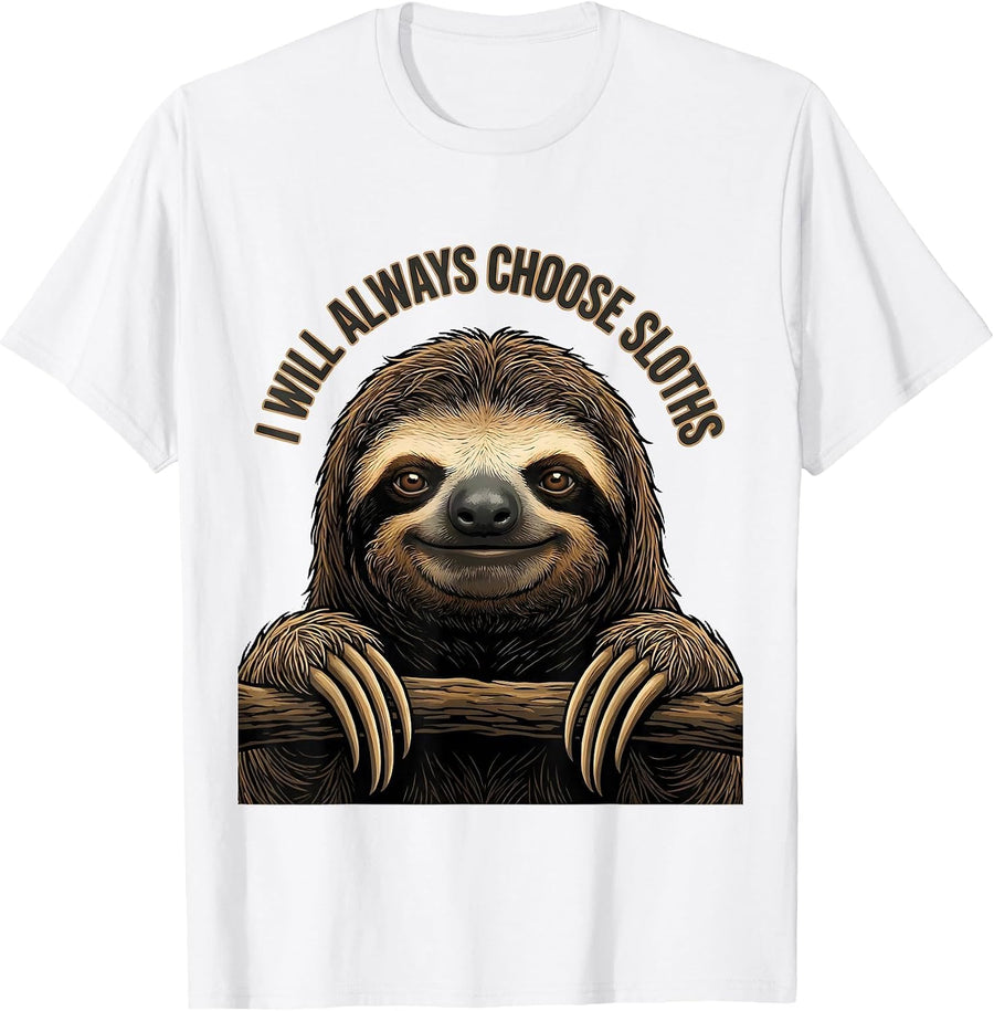 Men's I Will Always Choose Sloths Funny Sloth Lover Gift T-Shirt - White