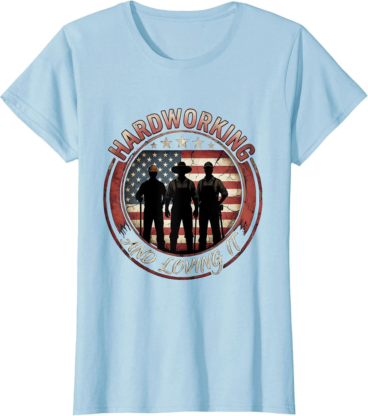 Hardworking and Loving It Labor Day Design T-Shirt - Baby Blue