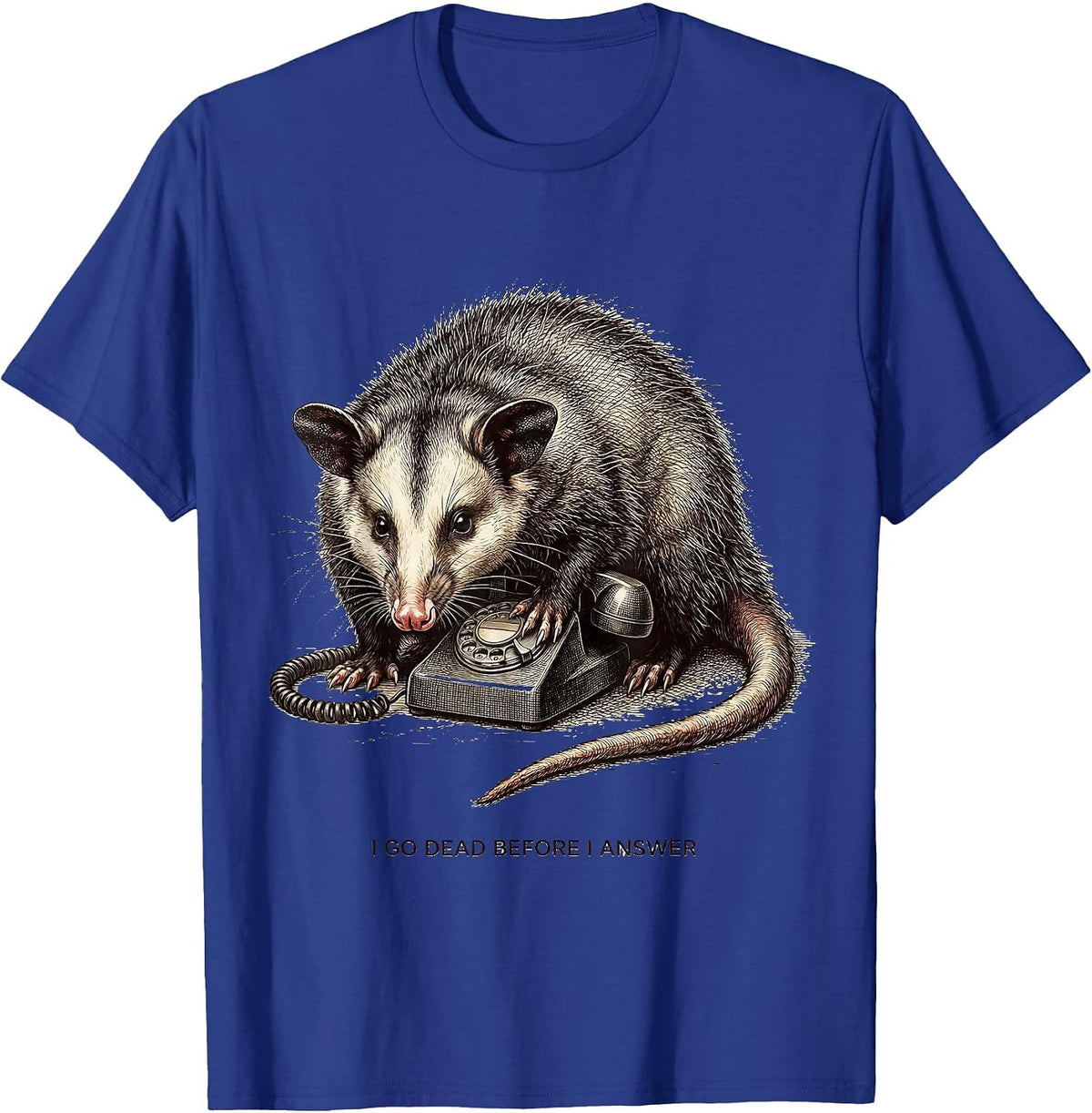 Men's I Go Dead Before I Answer Funny Opossum Meme Animal Humor T-Shirt - Royal Blue