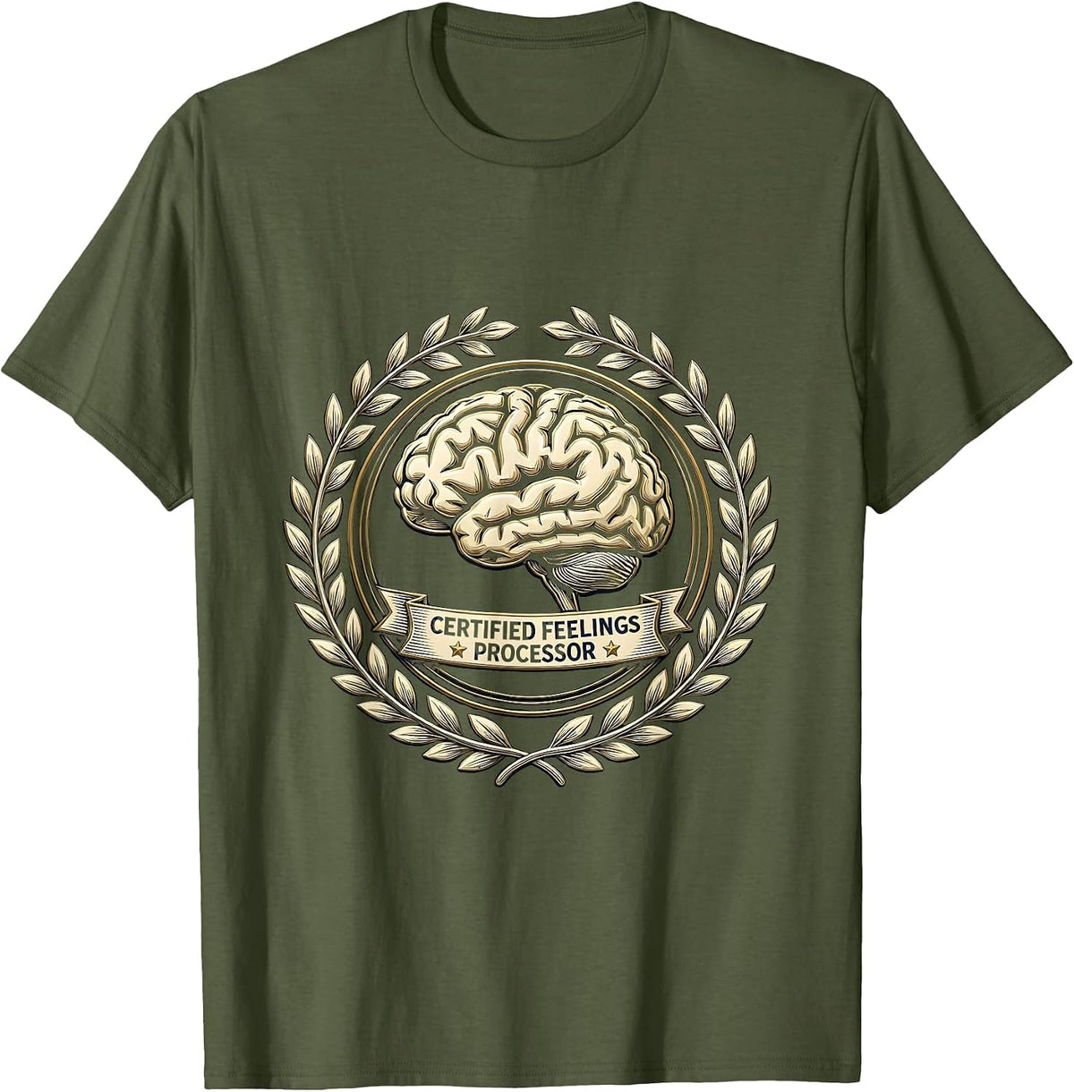 Certified Feelings Processor Therapist Humor Design T-Shirt - Olive Green