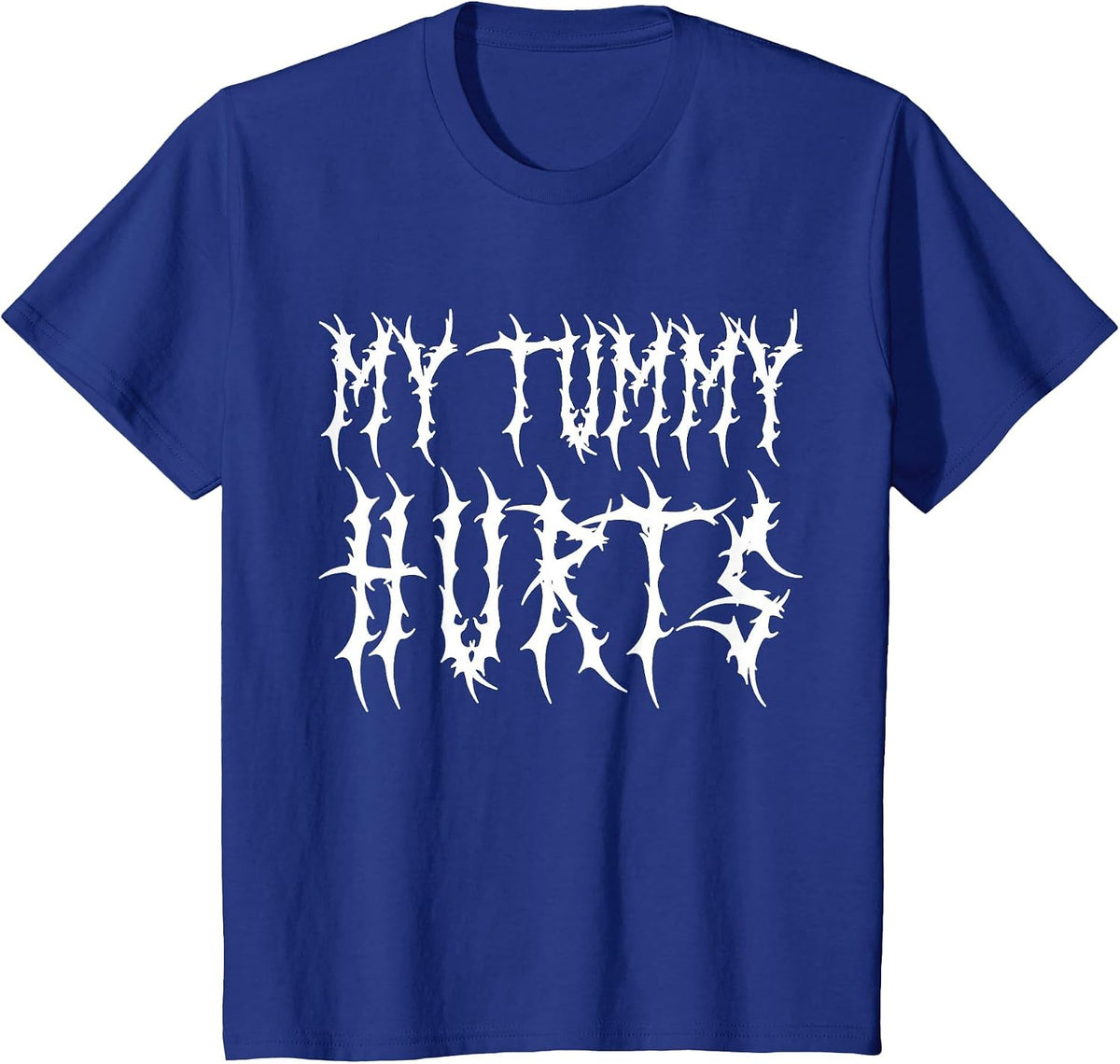 My Tummy Hurts Meme Funny Heavy Metal T-Shirt - Royal Blue