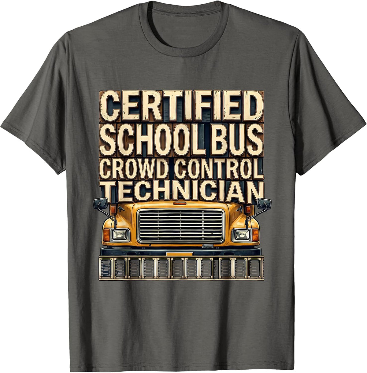 Men's Certified School Bus Crowd Control Technician Funny T-Shirt - Asphalt Grey