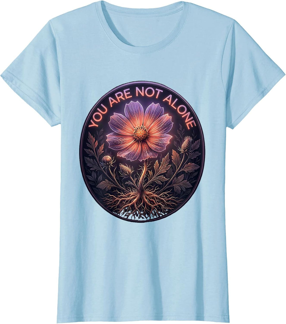 You Are Not Alone Uplifting Message Design T-Shirt - Baby Blue