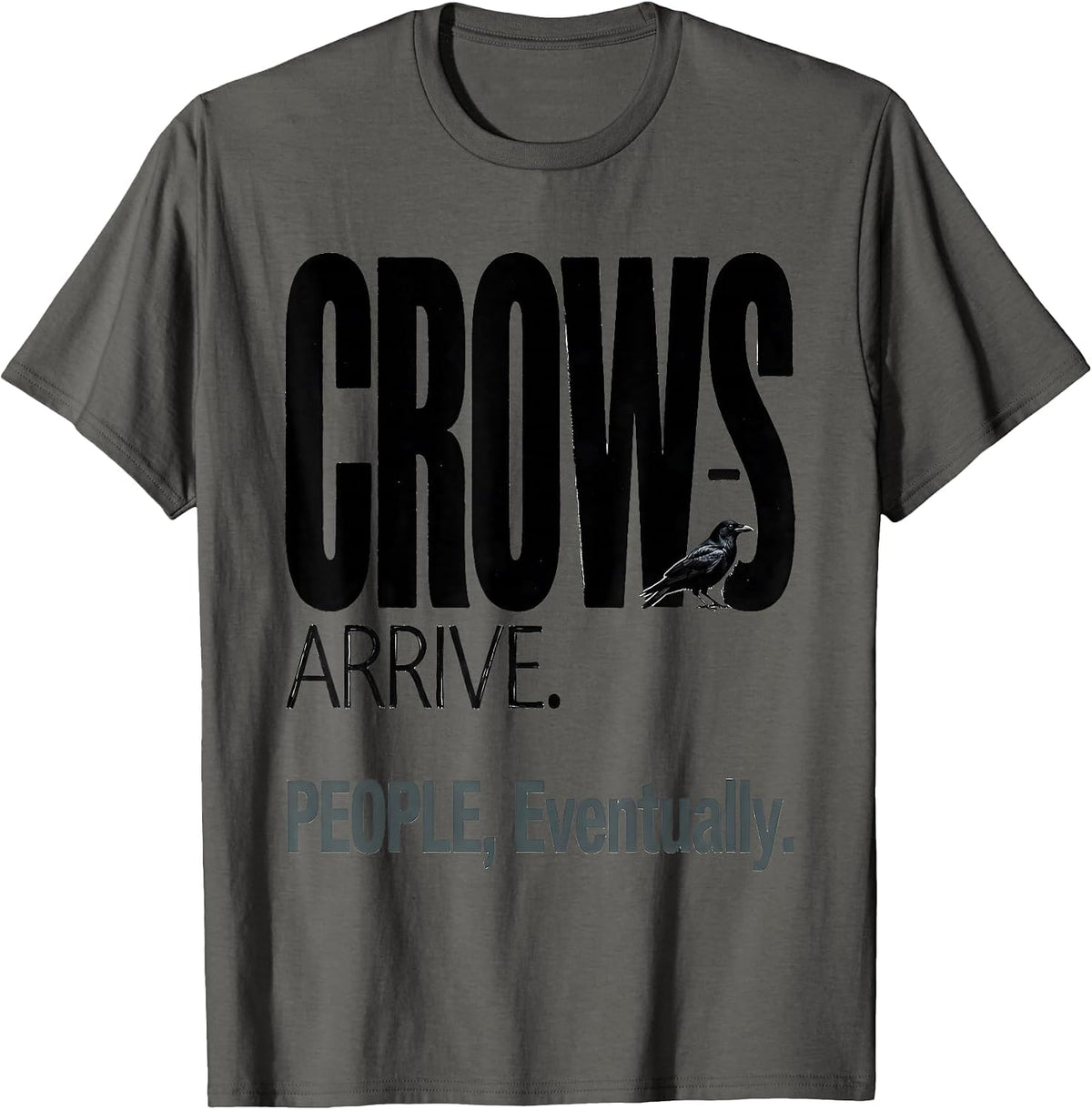 Men's Crows Arrive People Eventually Funny Crow Lover Gothic Dark T-Shirt - Asphalt Grey